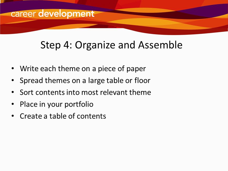 Step 4: Organize and Assemble