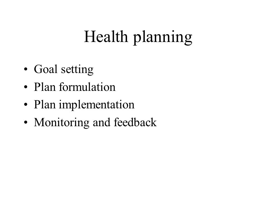 Health planning Goal setting Plan formulation Plan implementation