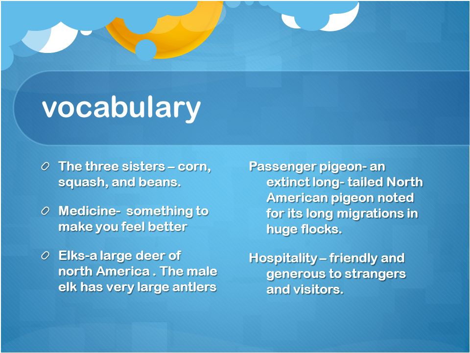 vocabulary The three sisters – corn, squash, and beans.
