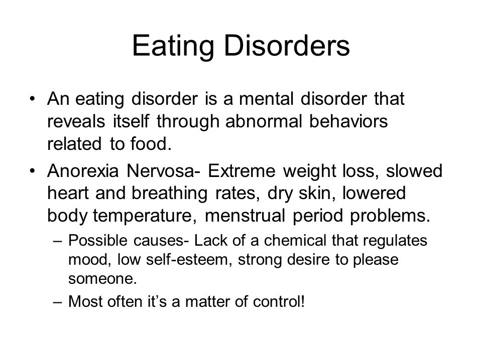 Eating Disorders An eating disorder is a mental disorder that reveals itself through abnormal behaviors related to food.