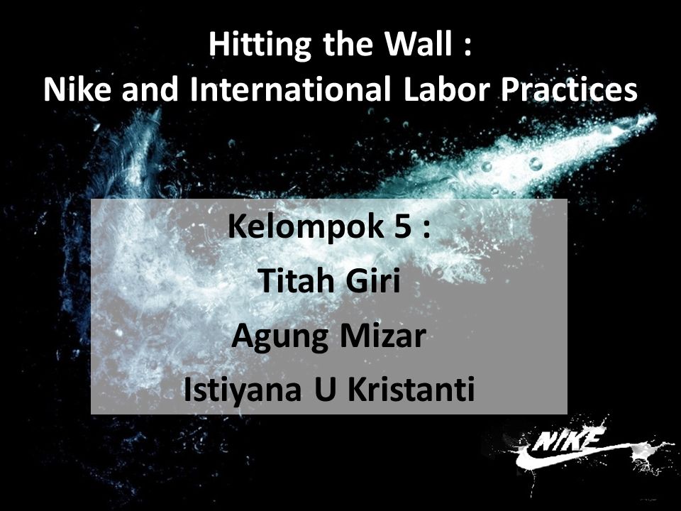 Hitting the Wall : Nike and International Labor Practices - ppt download