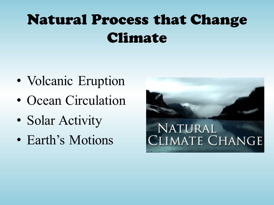 Natural Process that Change Climate