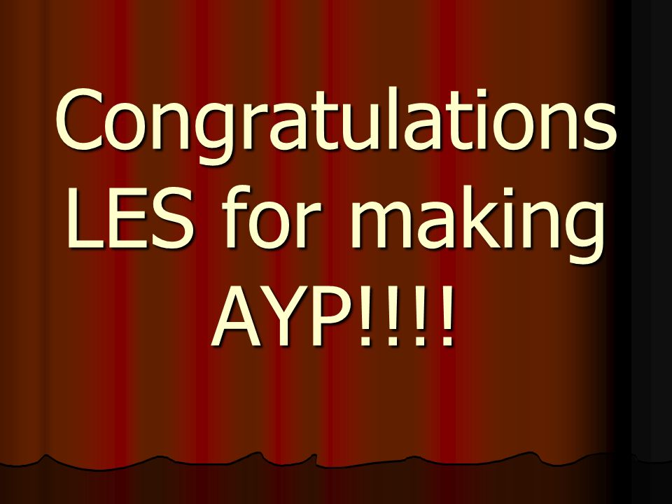 Congratulations LES for making AYP!!!!