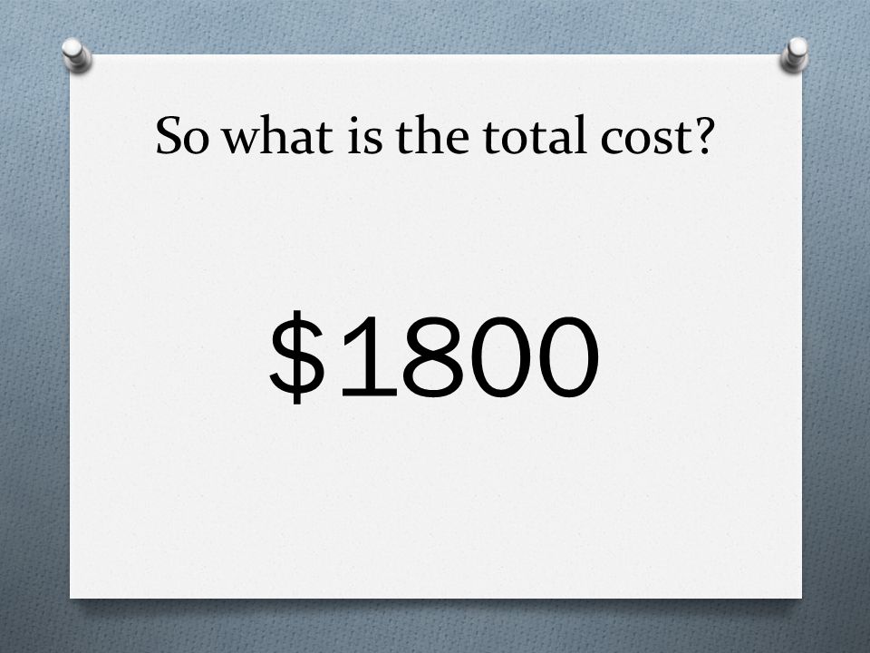So what is the total cost