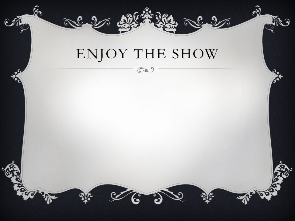 Enjoy the show
