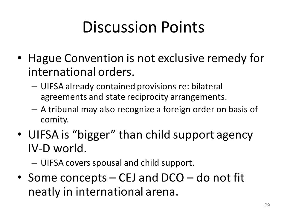 Discussion Points Hague Convention is not exclusive remedy for international orders.