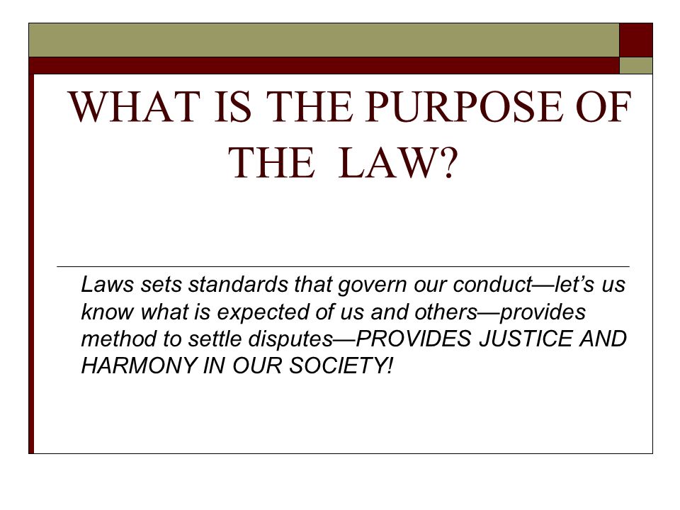 WHAT IS THE PURPOSE OF THE LAW
