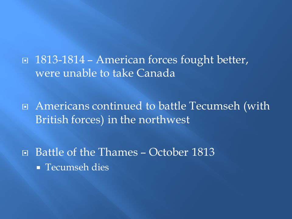 – American forces fought better, were unable to take Canada