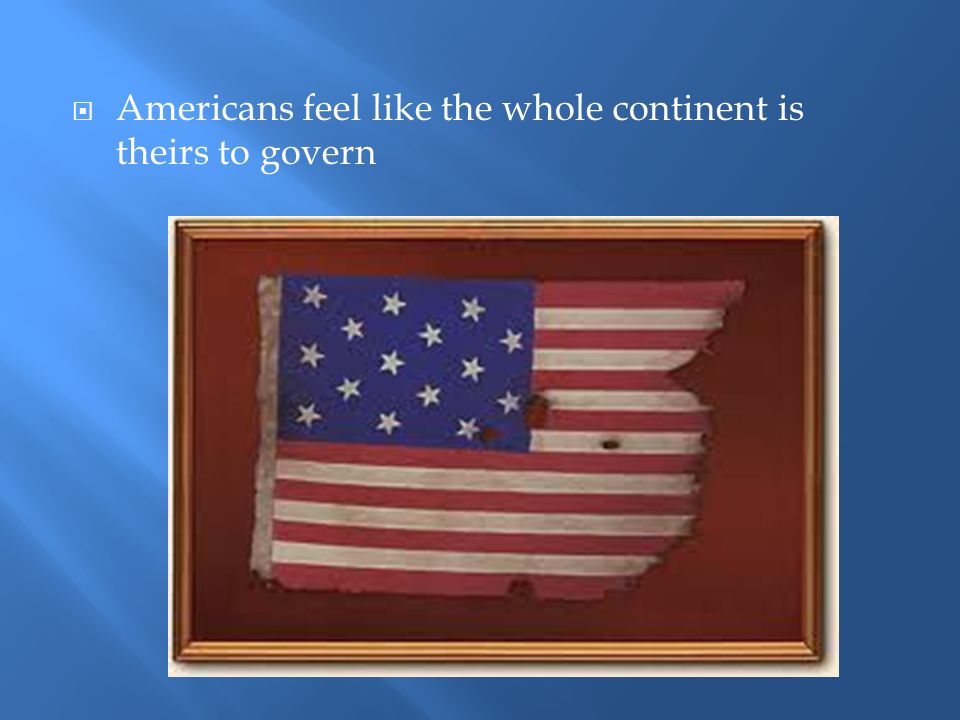 Americans feel like the whole continent is theirs to govern