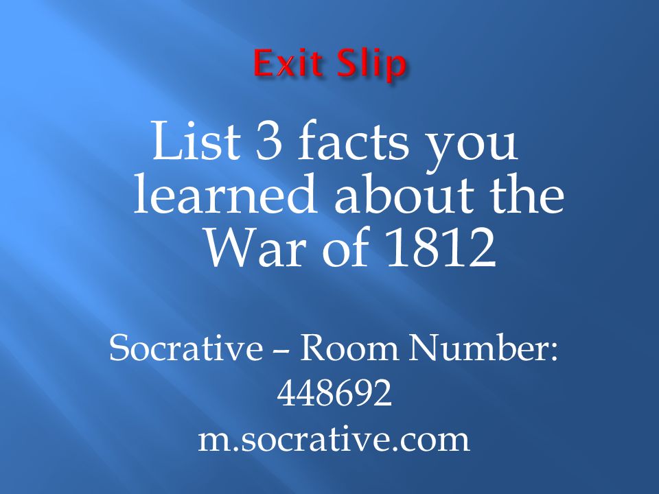 List 3 facts you learned about the War of 1812