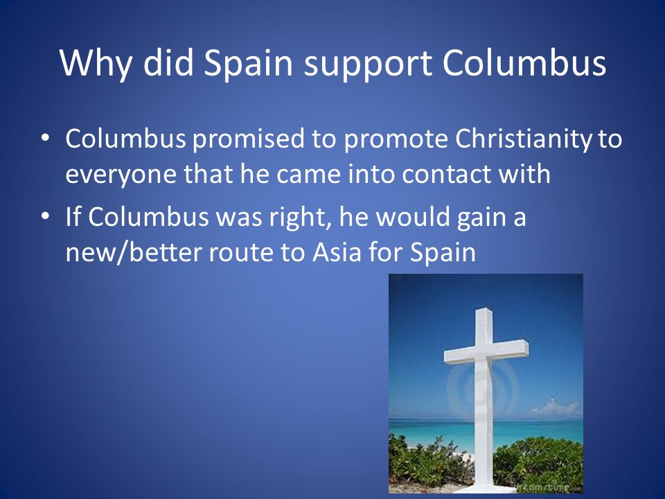 Why did Spain support Columbus