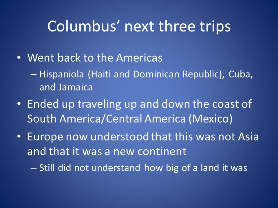 Columbus’ next three trips