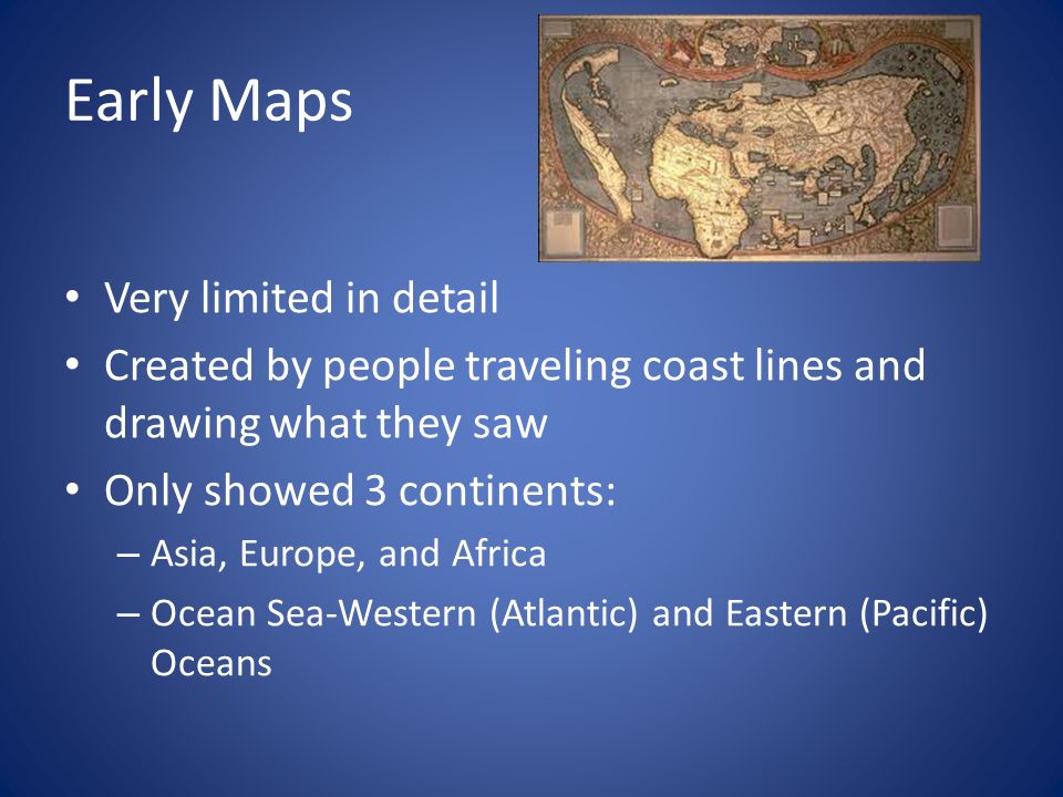 Early Maps Very limited in detail