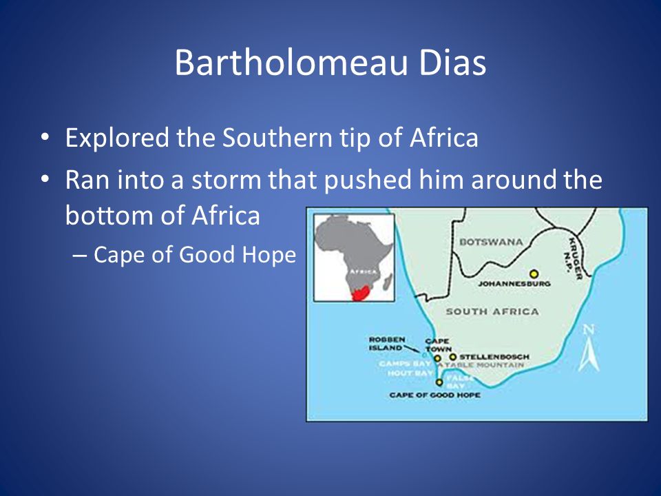 Bartholomeau Dias Explored the Southern tip of Africa