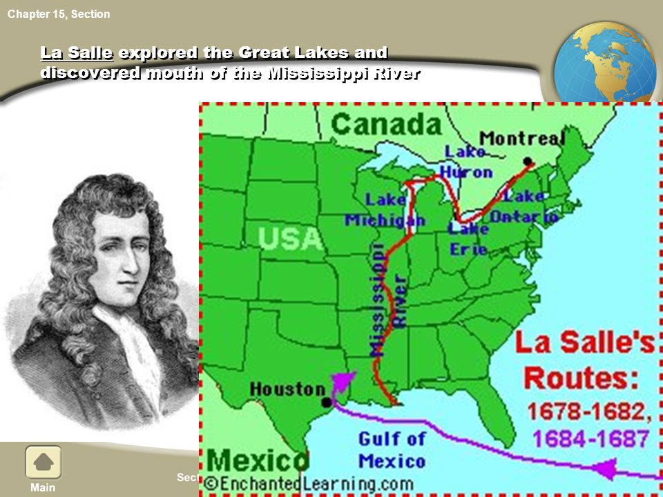 La Salle explored the Great Lakes and discovered mouth of the Mississippi River