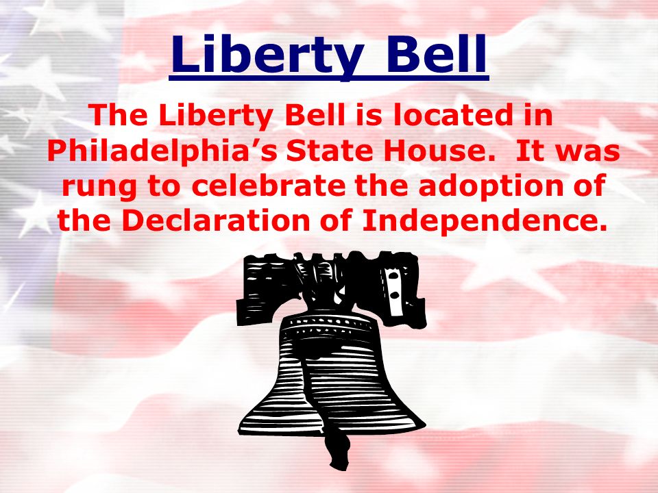 Liberty Bell The Liberty Bell is located in Philadelphia’s State House.