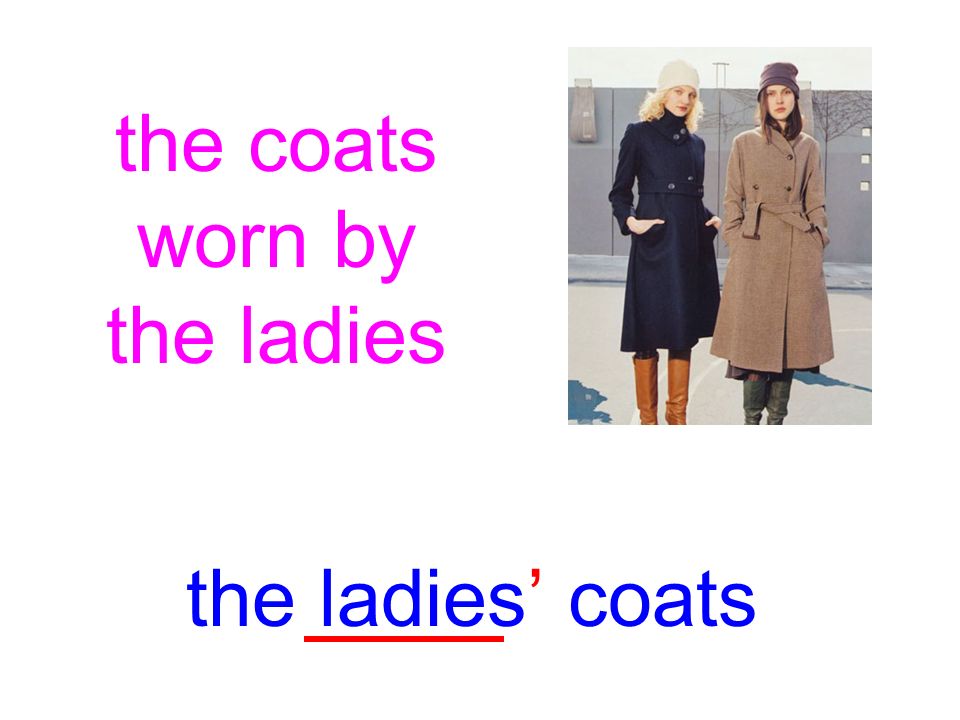 the coats worn by the ladies