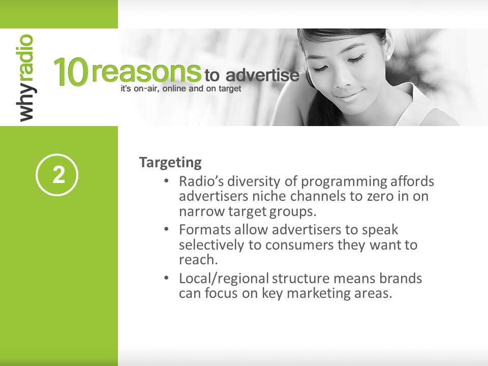 Targeting Radio’s diversity of programming affords advertisers niche channels to zero in on narrow target groups.