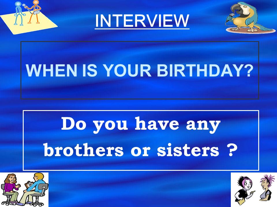 Do you have any brothers or sisters