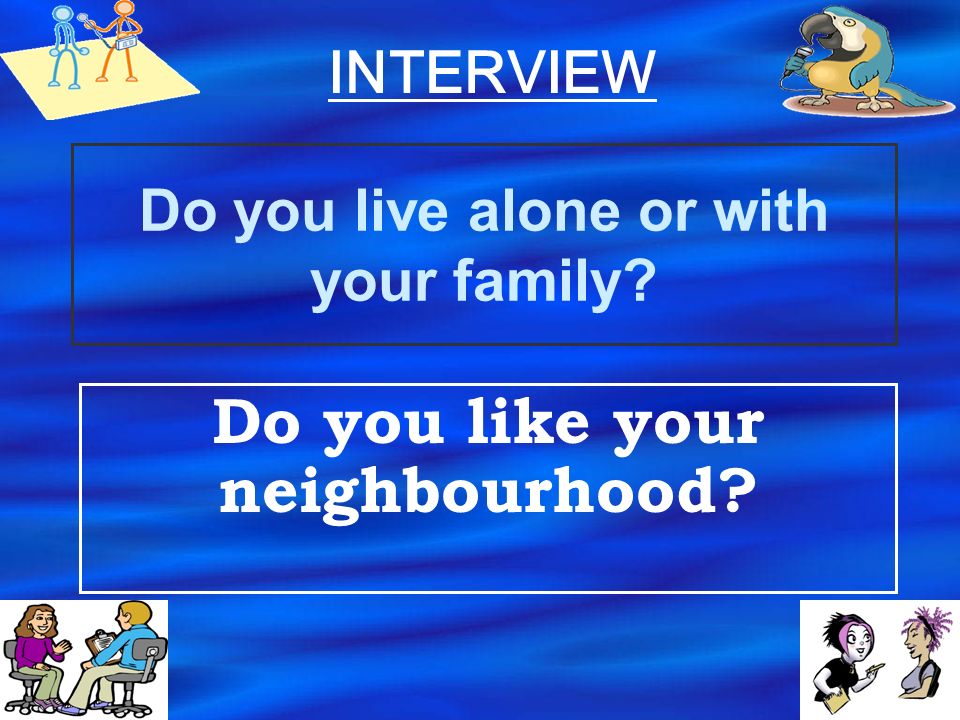 Do you live alone or with your family
