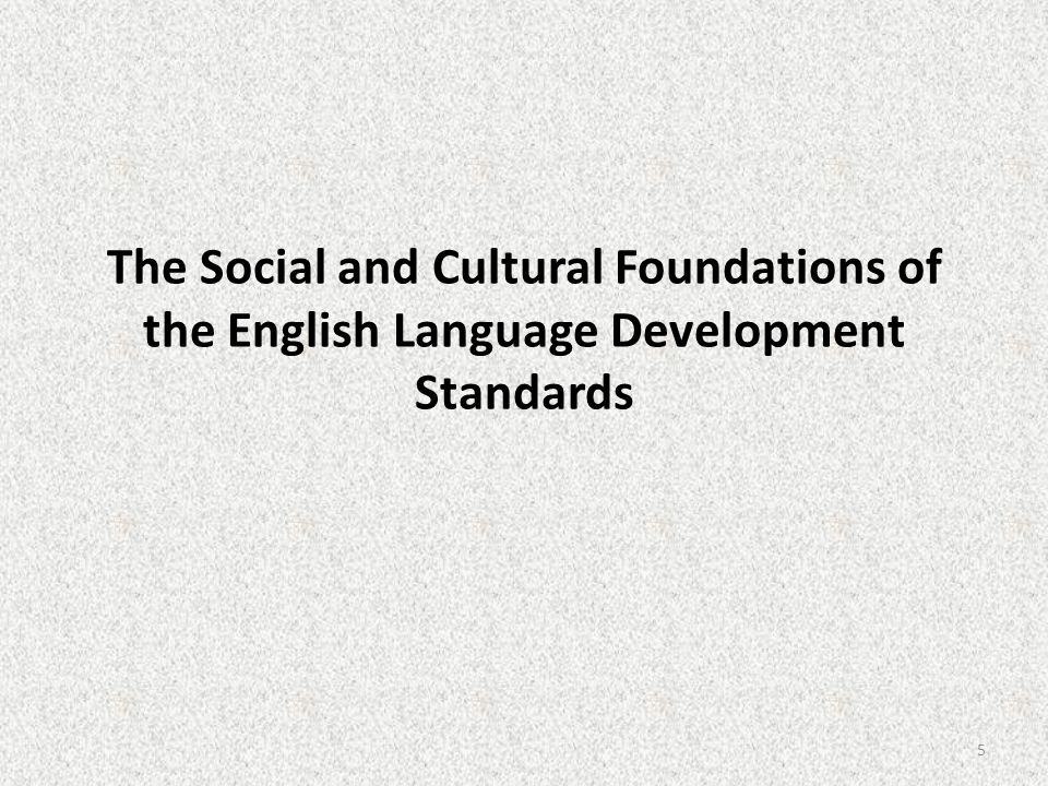 The Social and Cultural Foundations of the English Language Development Standards