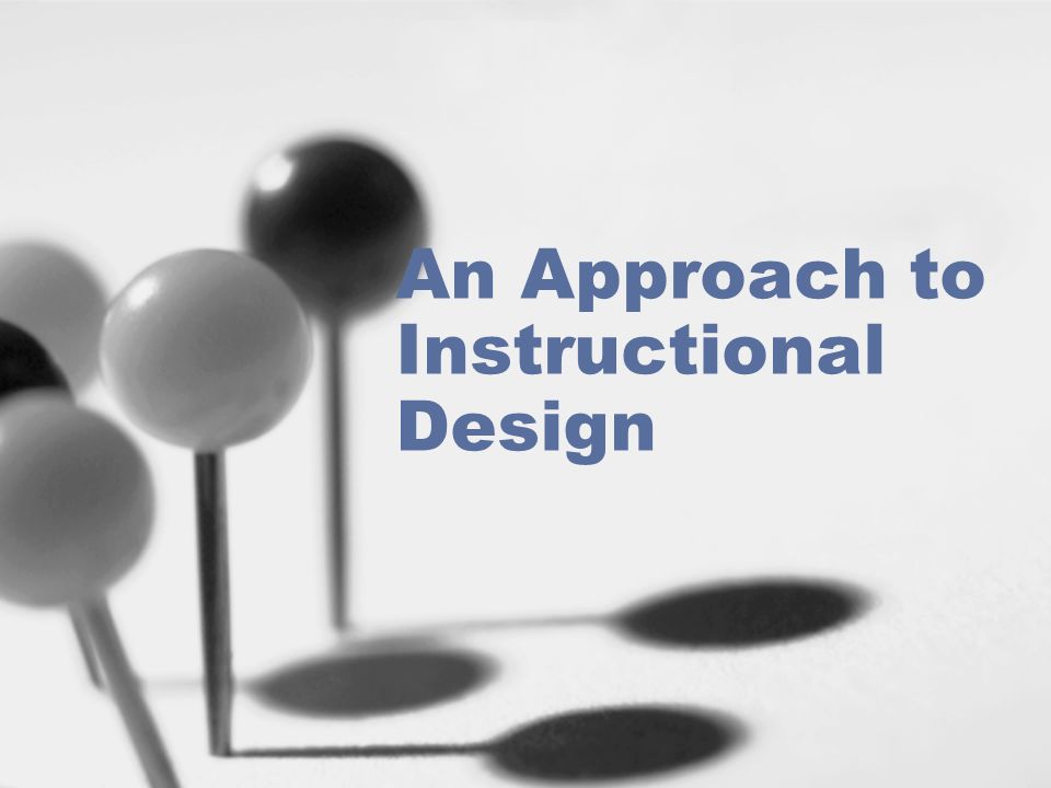 An Approach to Instructional Design