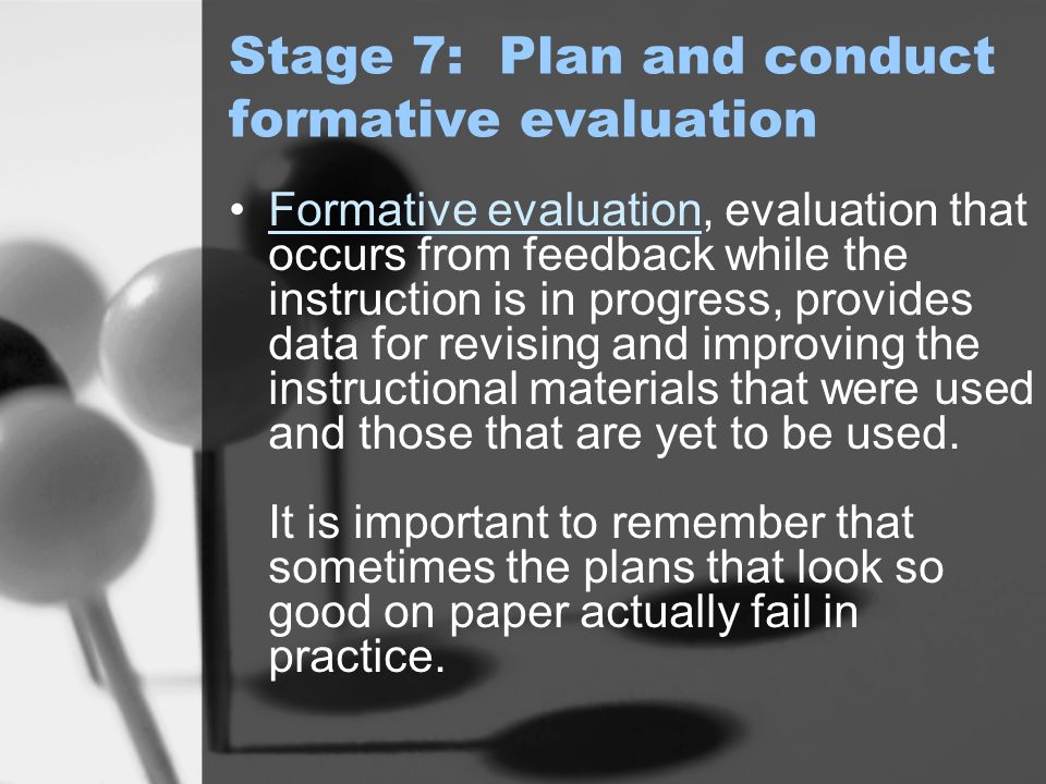 Stage 7: Plan and conduct formative evaluation