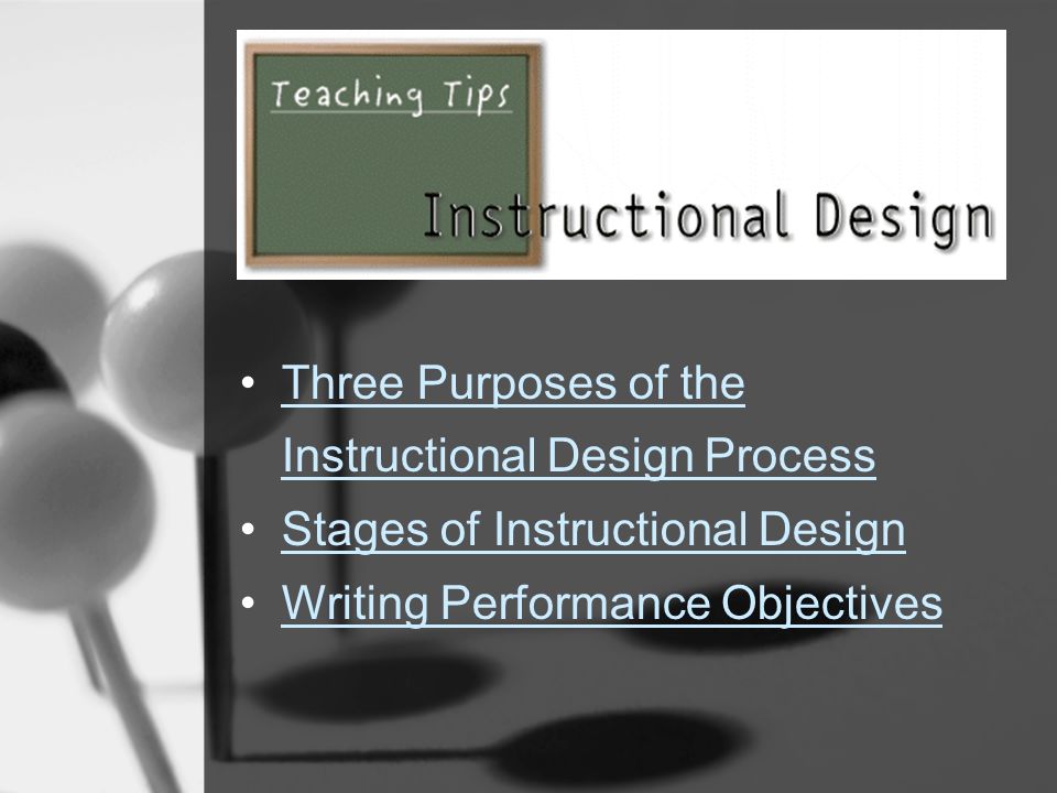 Three Purposes of the Instructional Design Process