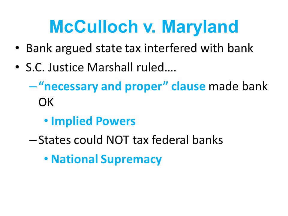 McCulloch v. Maryland Bank argued state tax interfered with bank