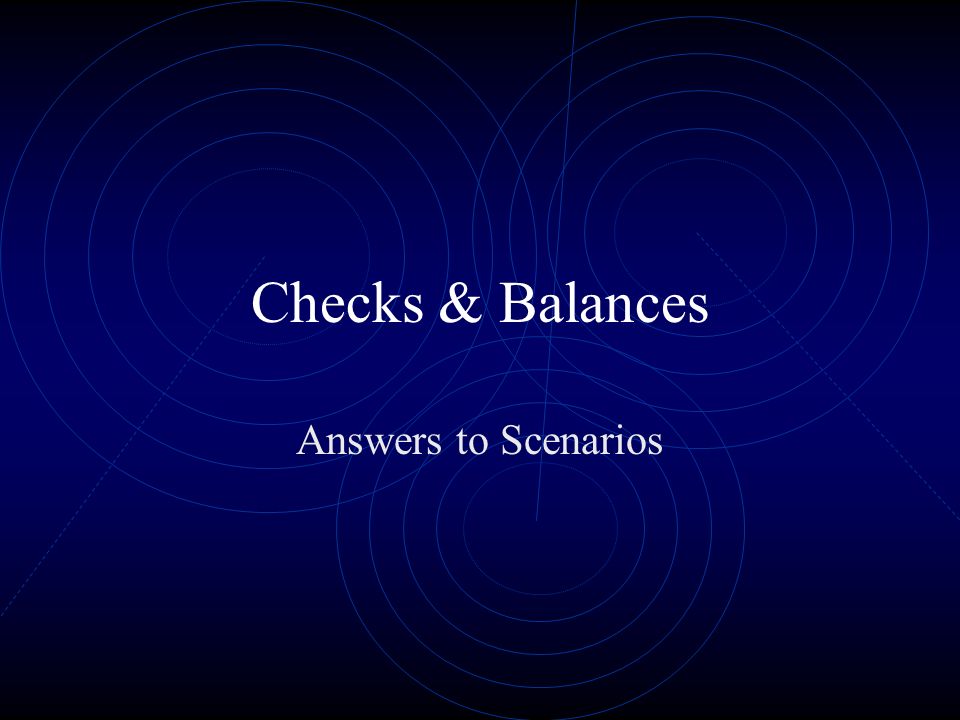 Checks & Balances Answers to Scenarios