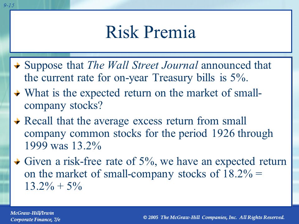 Risk Premia Suppose that The Wall Street Journal announced that the current rate for on-year Treasury bills is 5%.