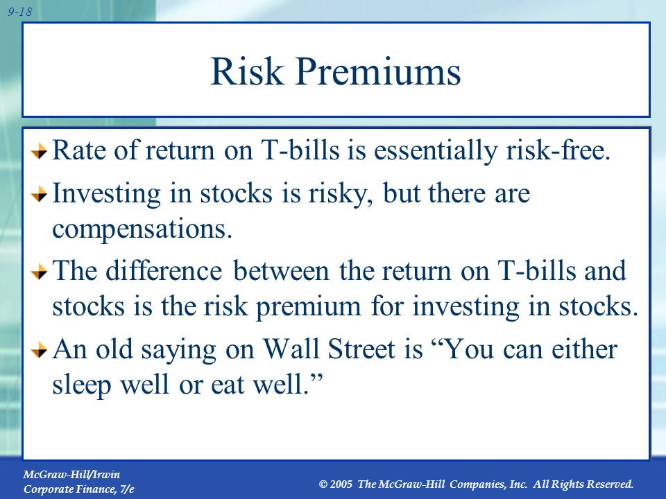Risk Premiums Rate of return on T-bills is essentially risk-free.