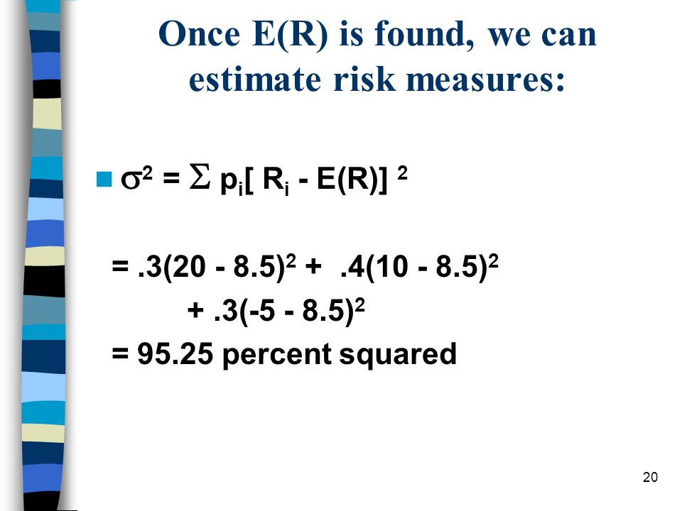 Once E(R) is found, we can estimate risk measures: