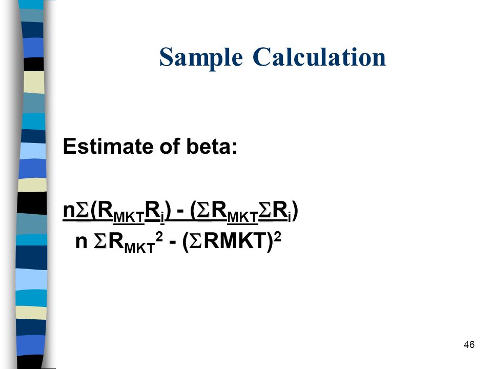 Sample Calculation Estimate of beta: n(RMKTRi) - (RMKTRi)