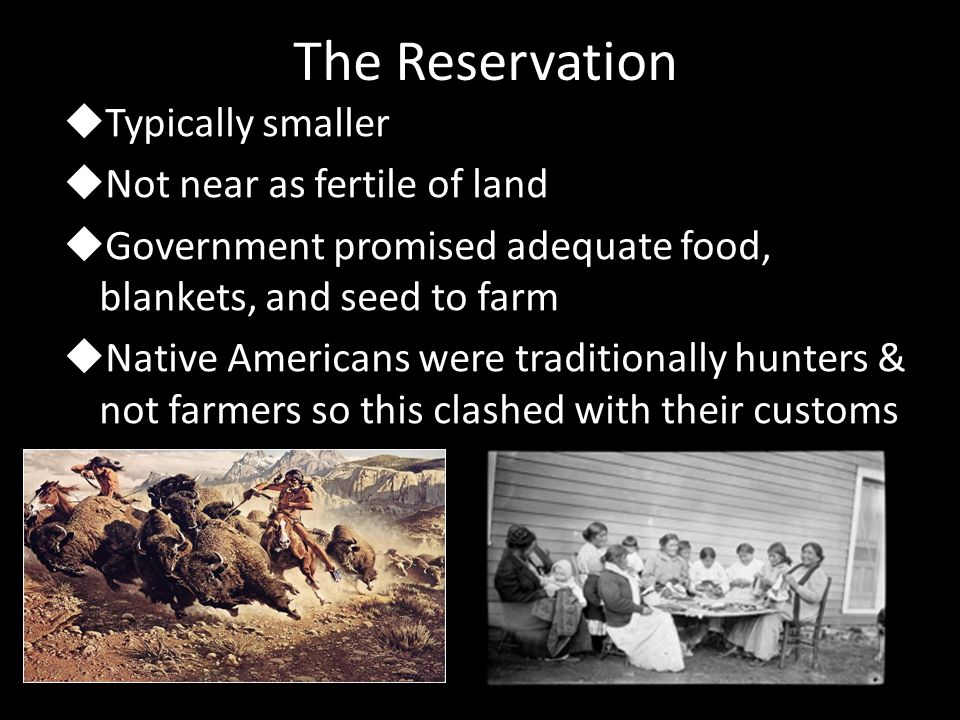 The Reservation Typically smaller Not near as fertile of land