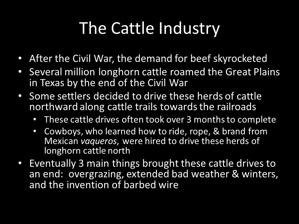 The Cattle Industry After the Civil War, the demand for beef skyrocketed.