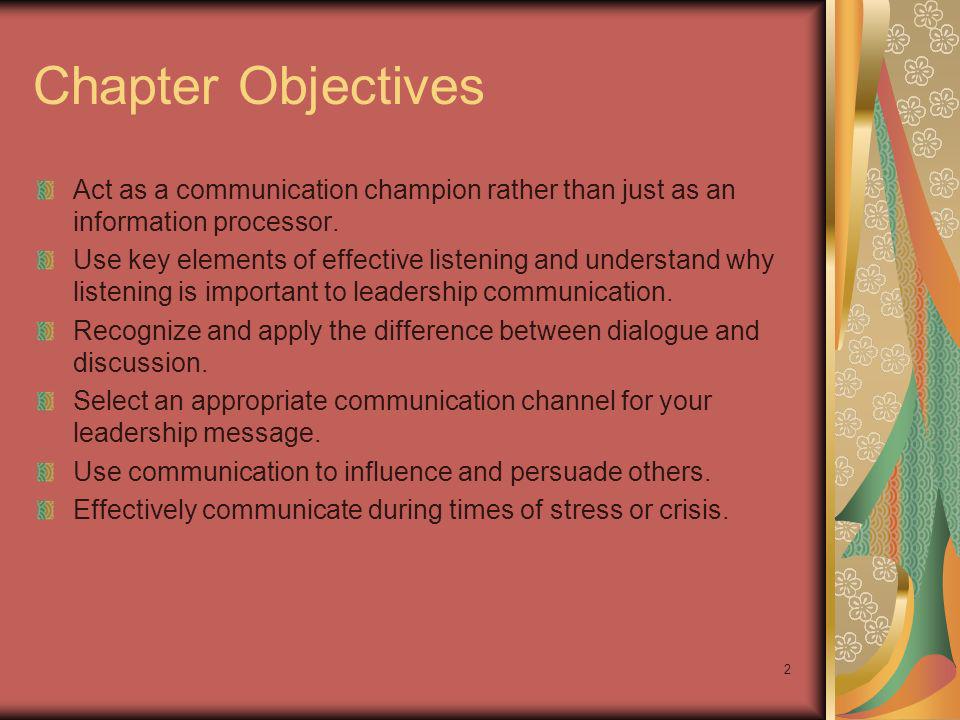 Chapter Objectives Act as a communication champion rather than just as an information processor.
