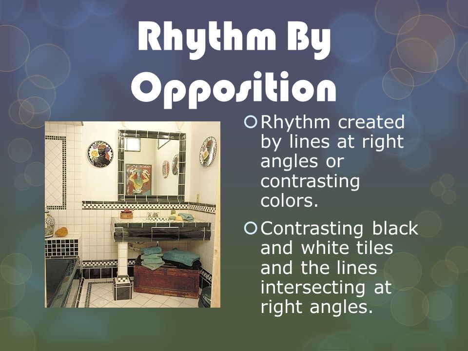 Rhythm By Opposition Rhythm created by lines at right angles or contrasting colors.
