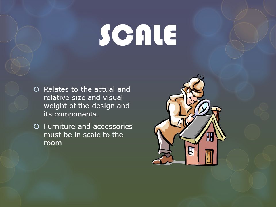 SCALE Relates to the actual and relative size and visual weight of the design and its components.