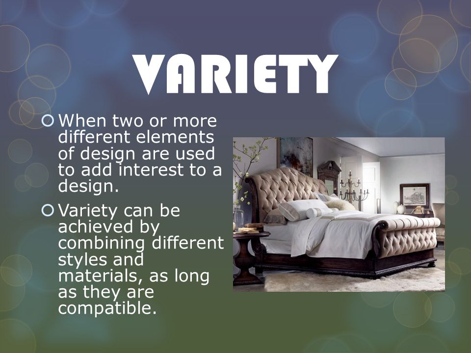 VARIETY When two or more different elements of design are used to add interest to a design.