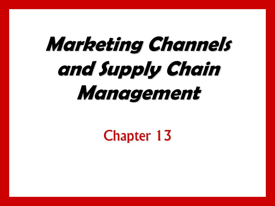 Marketing Channels and Supply Chain Management