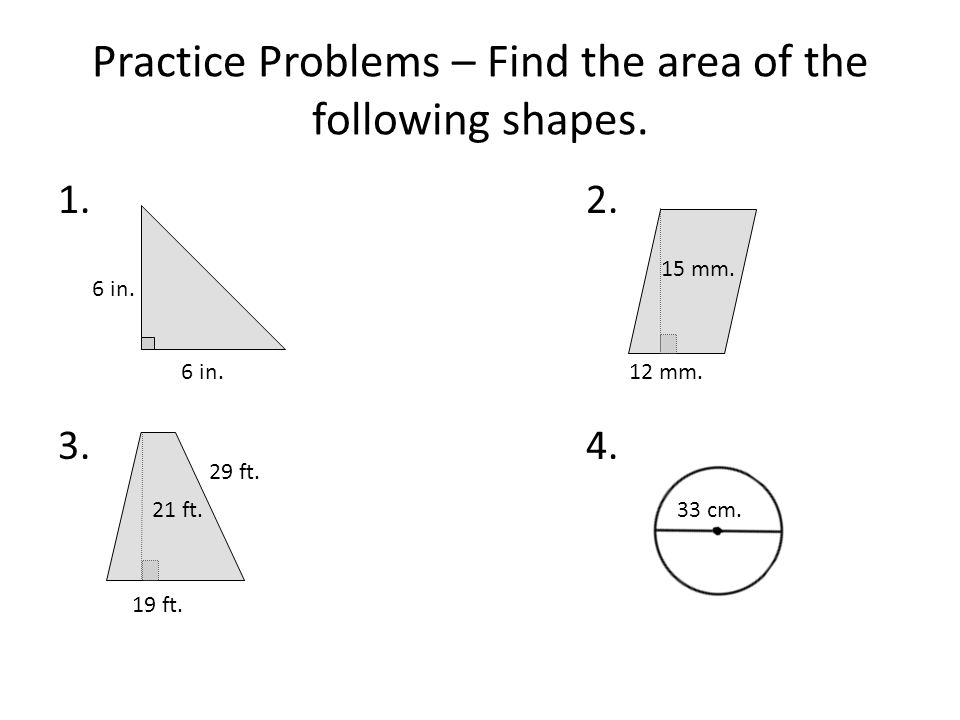 Practice Problems – Find the area of the following shapes.