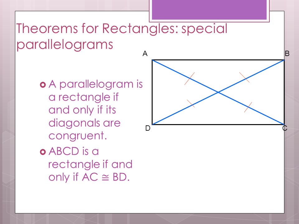 Theorems for Rectangles: special parallelograms