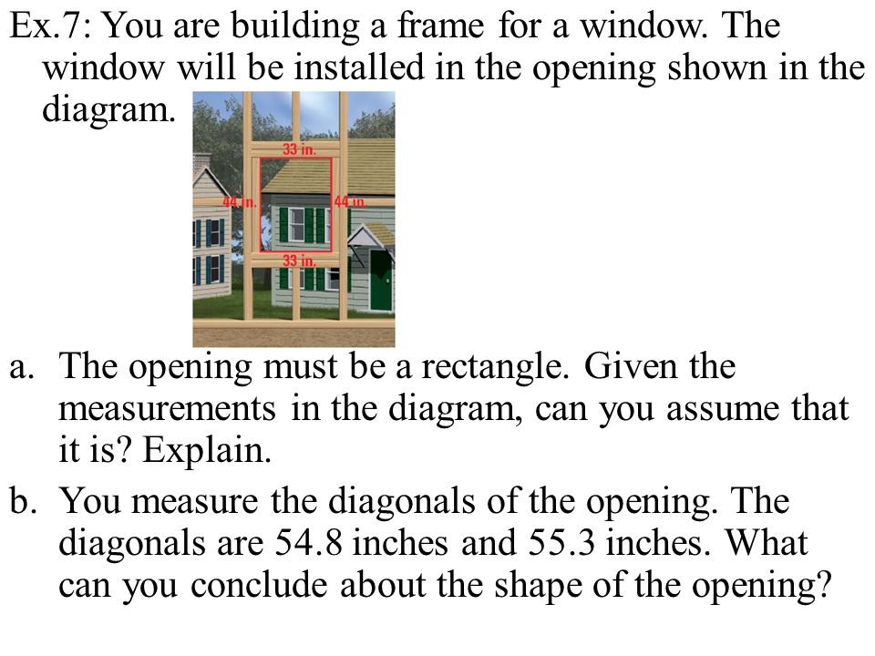 Ex. 7: You are building a frame for a window