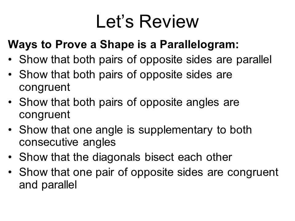 Let’s Review Ways to Prove a Shape is a Parallelogram: