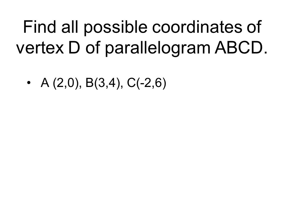 Find all possible coordinates of vertex D of parallelogram ABCD.