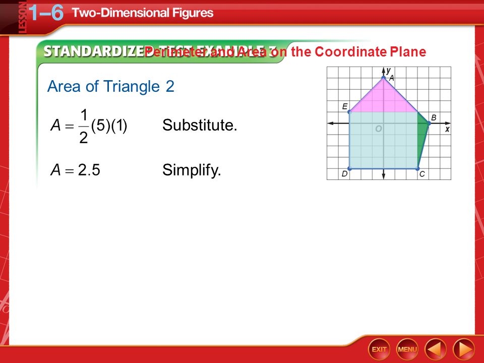 Area of Triangle 2 Substitute. Simplify.