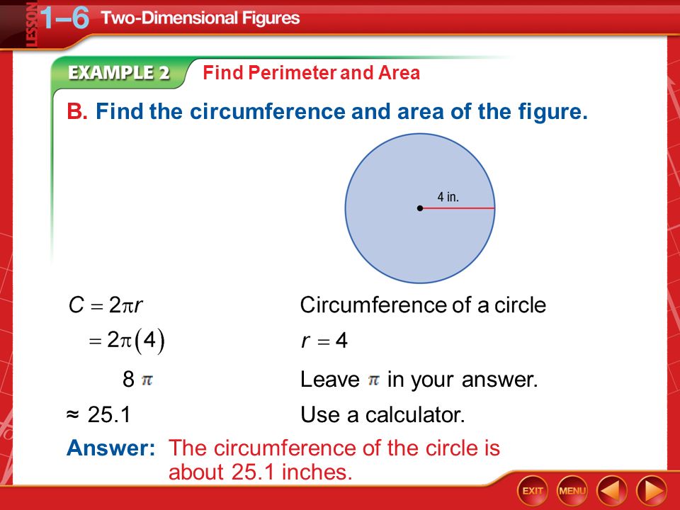 B. Find the circumference and area of the figure.