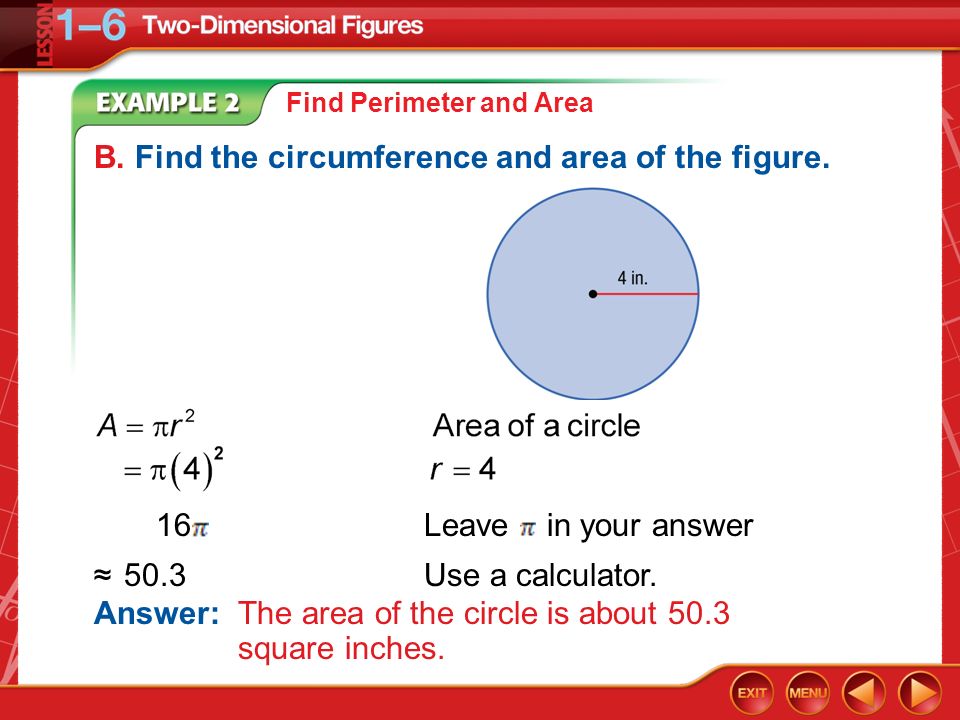 B. Find the circumference and area of the figure.