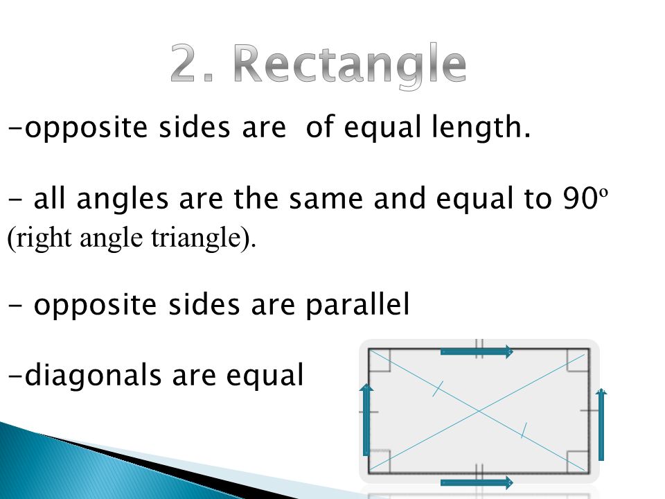 2. Rectangle opposite sides are of equal length.
